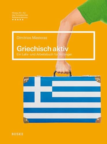 Griechisch aktiv: Ein Lehr- und Arbeitsbuch für Anfänger: Niveau A1 + A2